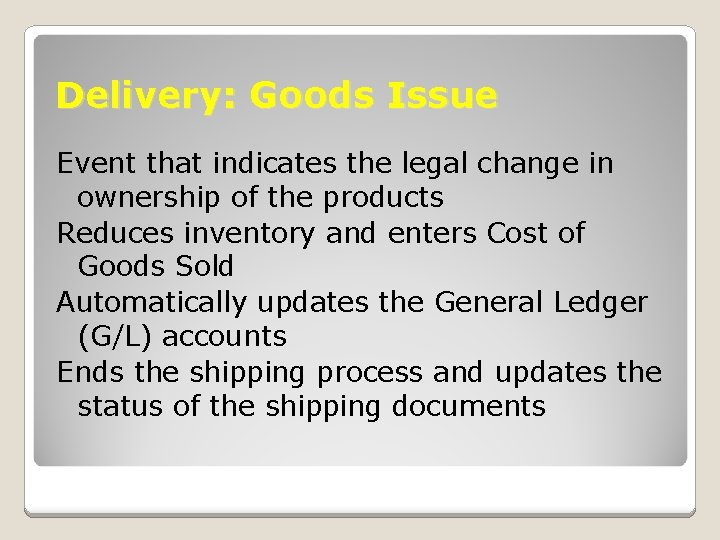 Delivery: Goods Issue Event that indicates the legal change in ownership of the products Delivery: Goods Issue Event that indicates the legal change in ownership of the products