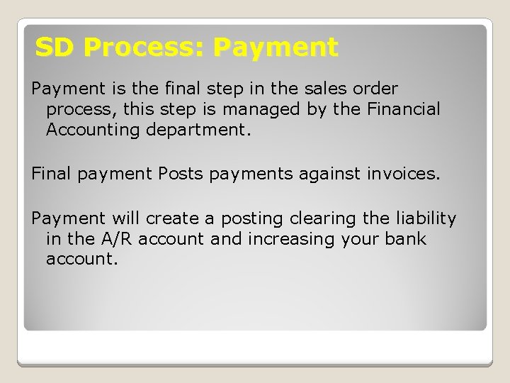 SD Process: Payment is the final step in the sales order process, this step SD Process: Payment is the final step in the sales order process, this step