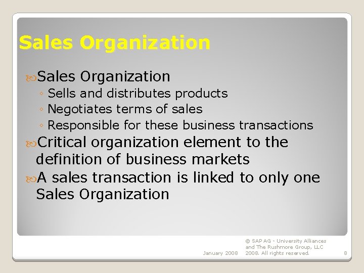 Sales Organization ◦ Sells and distributes products ◦ Negotiates terms of sales ◦ Responsible Sales Organization ◦ Sells and distributes products ◦ Negotiates terms of sales ◦ Responsible