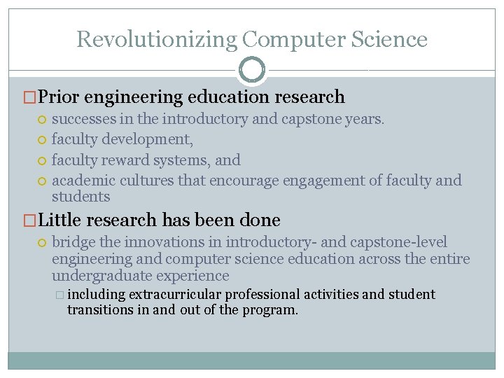 Revolutionizing Computer Science �Prior engineering education research successes in the introductory and capstone years.