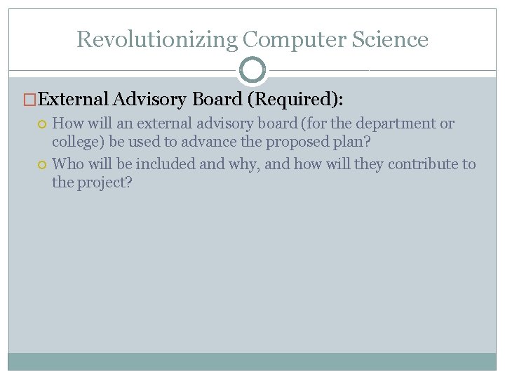 Revolutionizing Computer Science �External Advisory Board (Required): How will an external advisory board (for