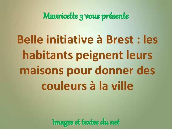 Mauricette 3 vous présente Belle initiative à Brest : les habitants peignent leurs maisons