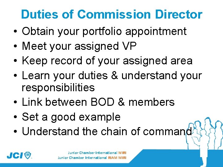 Duties of Commission Director • • Obtain your portfolio appointment Meet your assigned VP