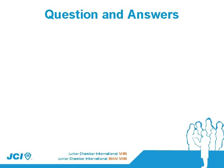 Question and Answers Junior Chamber International MIRI Junior Chamber International Philippines Junior Chamber International