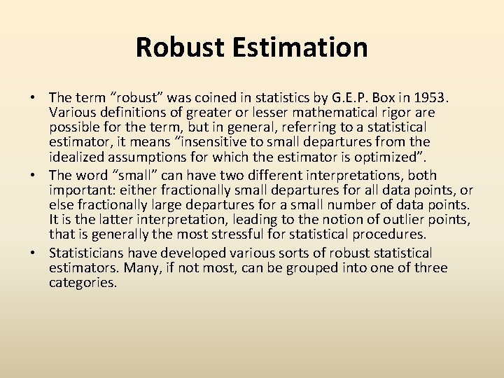 Robust Estimation • The term “robust” was coined in statistics by G. E. P.