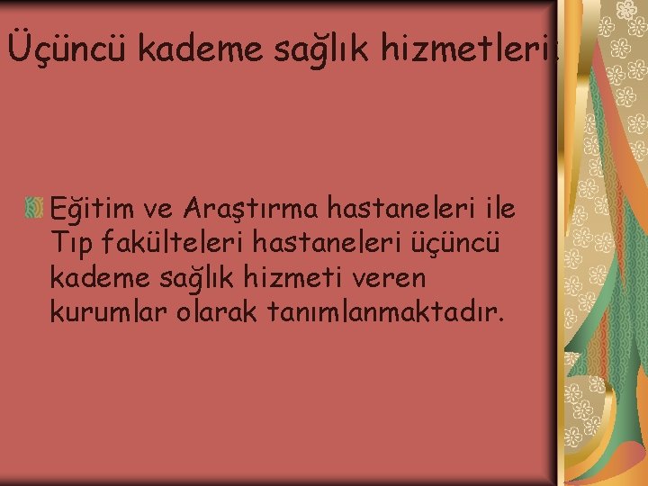 Üçüncü kademe sağlık hizmetleri; Eğitim ve Araştırma hastaneleri ile Tıp fakülteleri hastaneleri üçüncü kademe