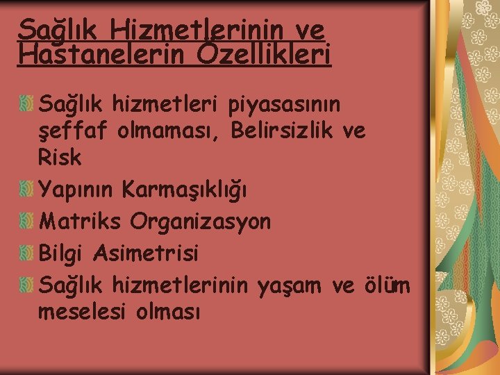 Sağlık Hizmetlerinin ve Hastanelerin Özellikleri Sağlık hizmetleri piyasasının şeffaf olmaması, Belirsizlik ve Risk Yapının