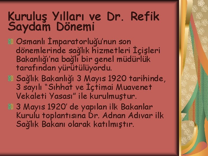 Kuruluş Yılları ve Dr. Refik Saydam Dönemi Osmanlı İmparatorluğu’nun son dönemlerinde sağlık hizmetleri İçişleri