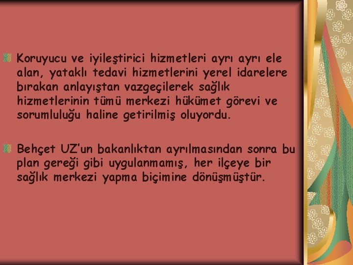 Koruyucu ve iyileştirici hizmetleri ayrı ele alan, yataklı tedavi hizmetlerini yerel idarelere bırakan anlayıştan