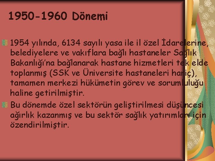 1950 -1960 Dönemi 1954 yılında, 6134 sayılı yasa ile il özel İdarelerine, belediyelere ve