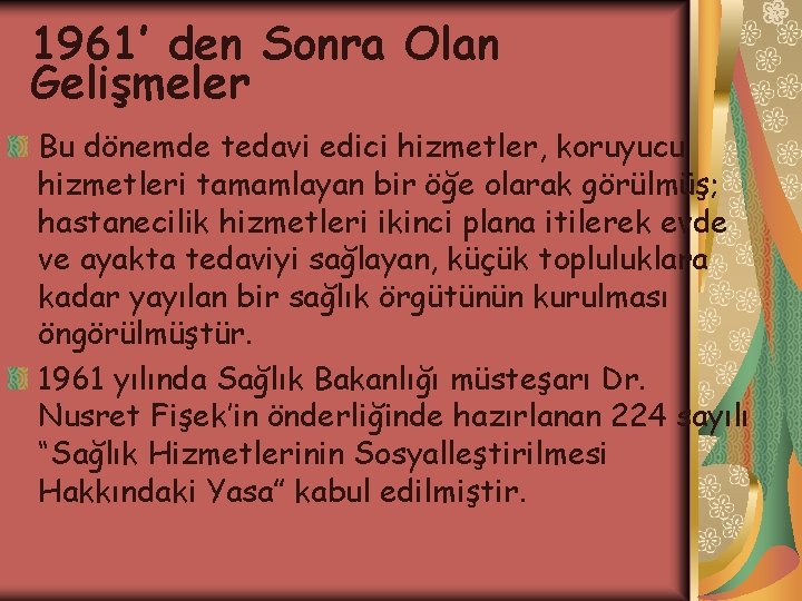 1961’ den Sonra Olan Gelişmeler Bu dönemde tedavi edici hizmetler, koruyucu hizmetleri tamamlayan bir