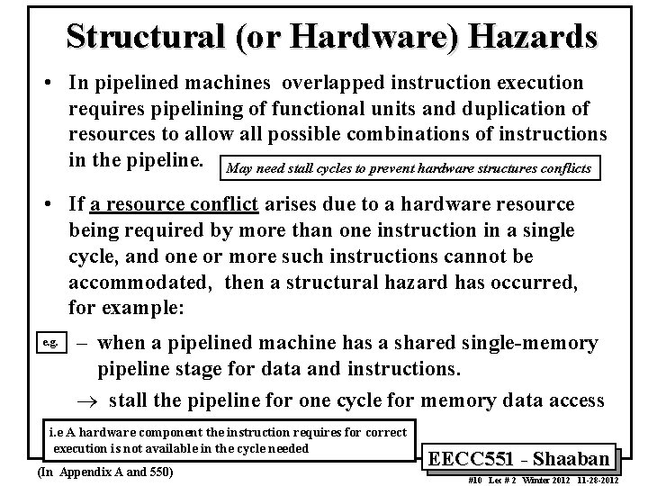 Structural (or Hardware) Hazards • In pipelined machines overlapped instruction execution requires pipelining of