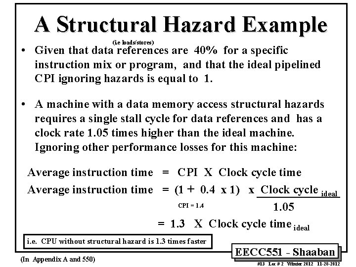 A Structural Hazard Example (i. e loads/stores) • Given that data references are 40%