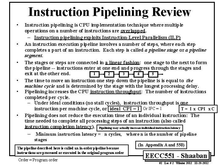 Instruction Pipelining Review • • • Instruction pipelining is CPU implementation technique where multiple