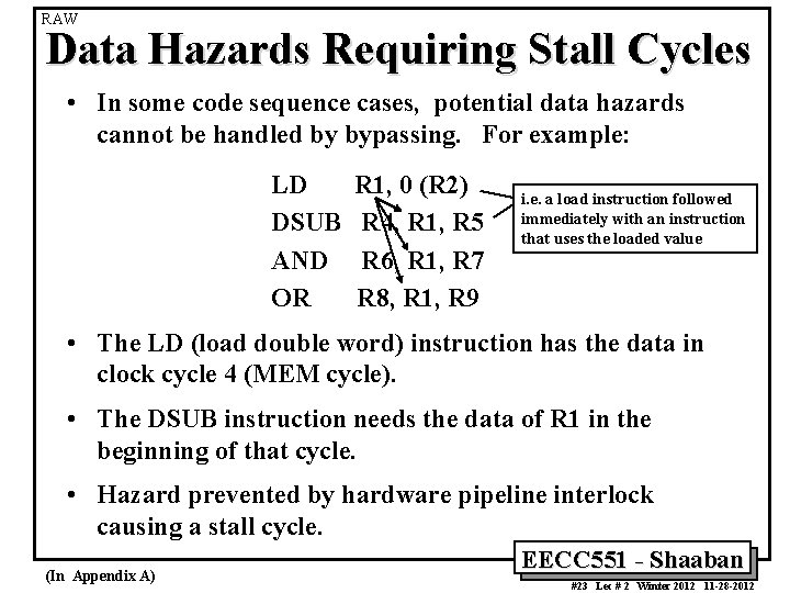 RAW Data Hazards Requiring Stall Cycles • In some code sequence cases, potential data