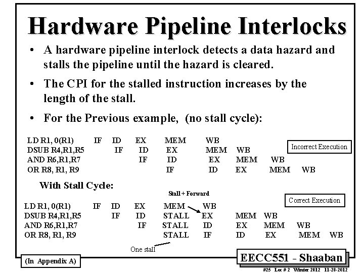 Hardware Pipeline Interlocks • A hardware pipeline interlock detects a data hazard and stalls