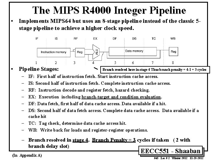 The MIPS R 4000 Integer Pipeline • Implements MIPS 64 but uses an 8