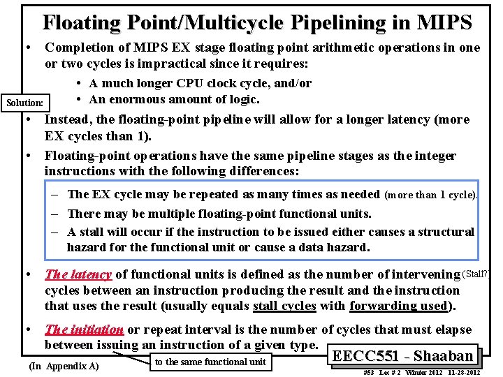 Floating Point/Multicycle Pipelining in MIPS • Completion of MIPS EX stage floating point arithmetic
