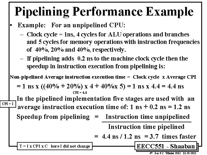 Pipelining Performance Example • Example: For an unpipelined CPU: – Clock cycle = 1