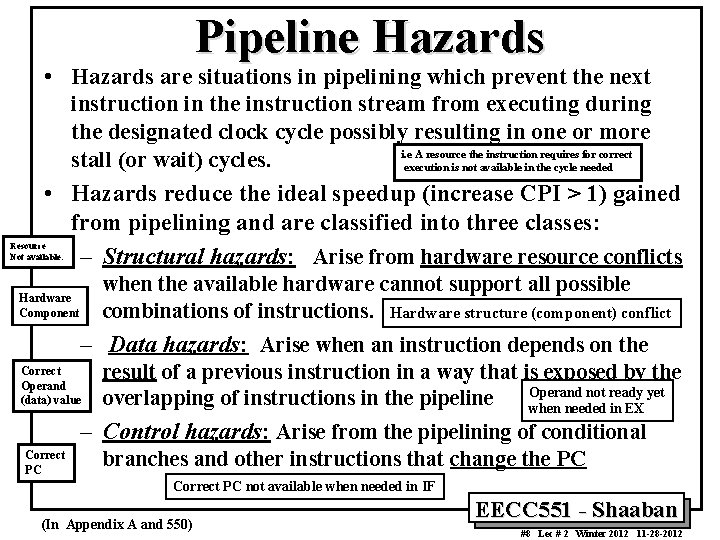 Pipeline Hazards • Hazards are situations in pipelining which prevent the next instruction in