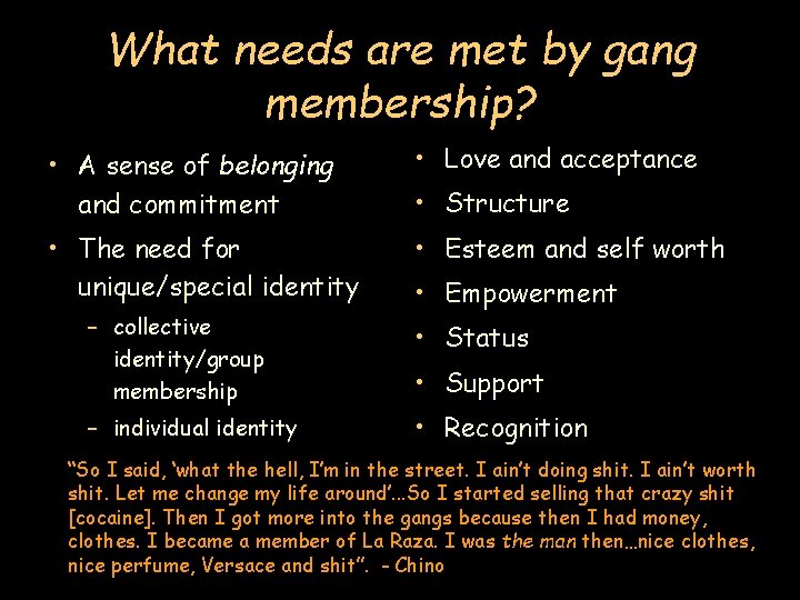 What needs are met by gang membership? • A sense of belonging and commitment