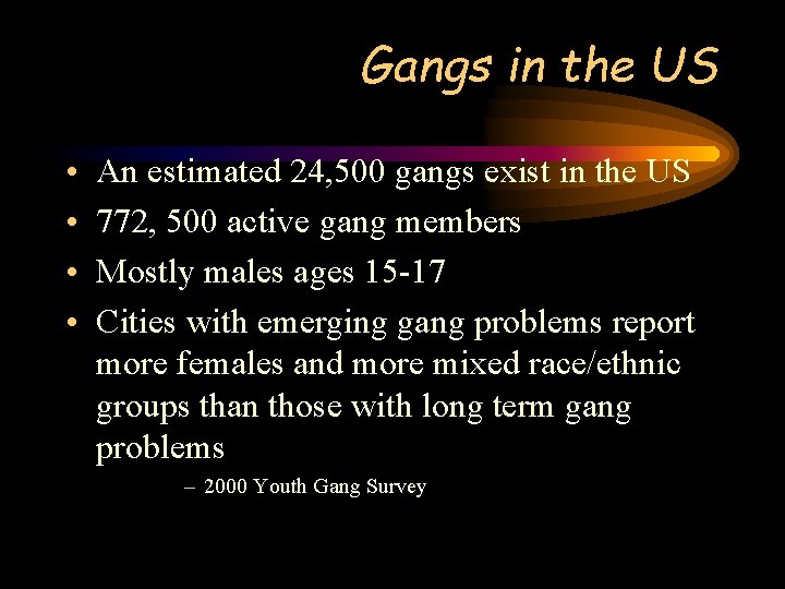 Gangs in the US • • An estimated 24, 500 gangs exist in the