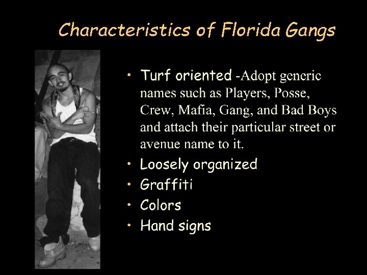 Characteristicsofof. Hispanic Florida Gangs Characteristics • Generally modeled after LA gangs • Loosely organized