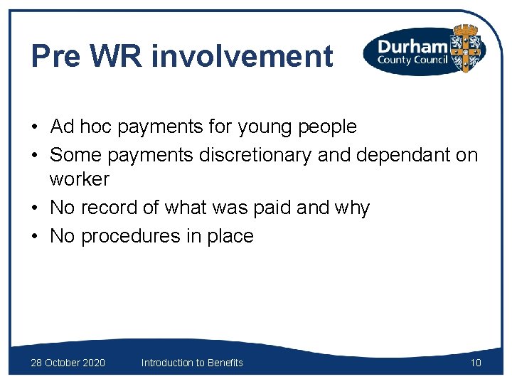 Pre WR involvement • Ad hoc payments for young people • Some payments discretionary