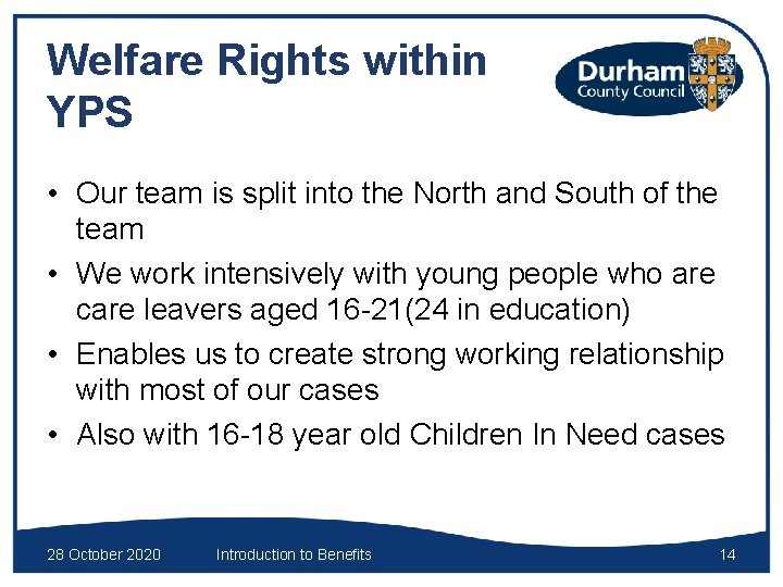 Welfare Rights within YPS • Our team is split into the North and South