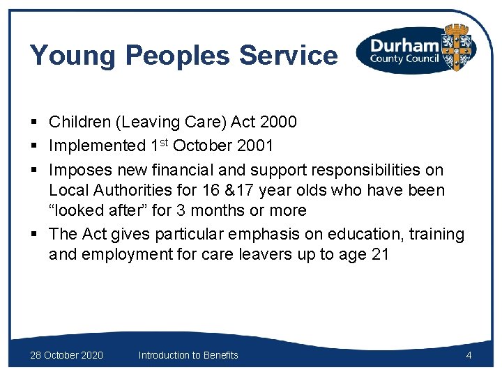 Young Peoples Service § Children (Leaving Care) Act 2000 § Implemented 1 st October