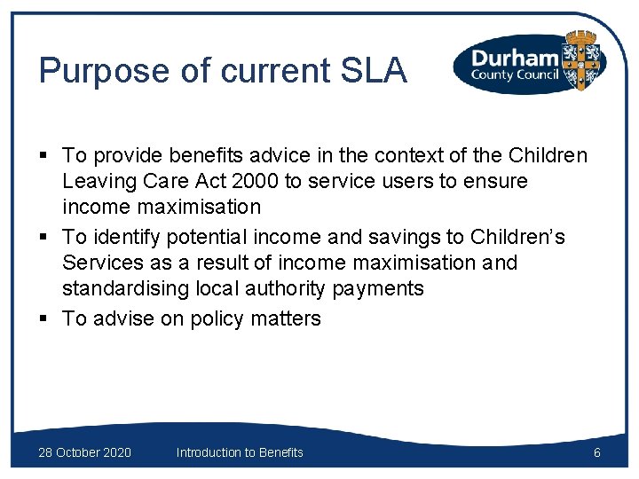 Purpose of current SLA § To provide benefits advice in the context of the