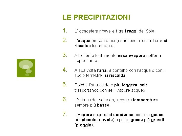 LE PRECIPITAZIONI 1. L’ atmosfera riceve e filtra i raggi del Sole. 2. L’acqua