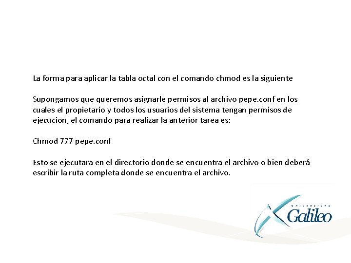 La forma para aplicar la tabla octal con el comando chmod es la siguiente
