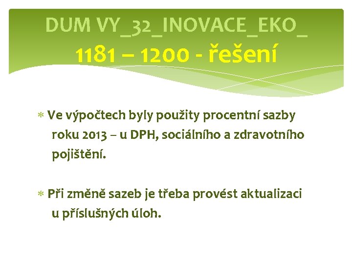 DUM VY_32_INOVACE_EKO_ 1181 – 1200 - řešení Ve výpočtech byly použity procentní sazby roku