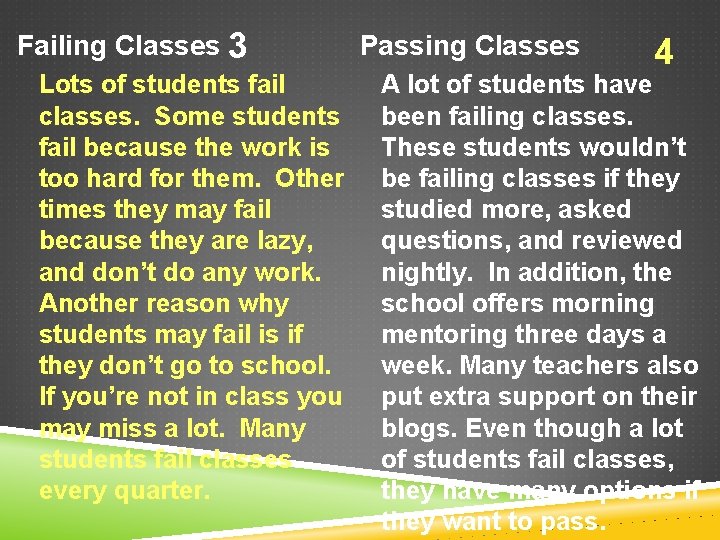 Failing Classes 3 Lots of students fail classes. Some students fail because the work