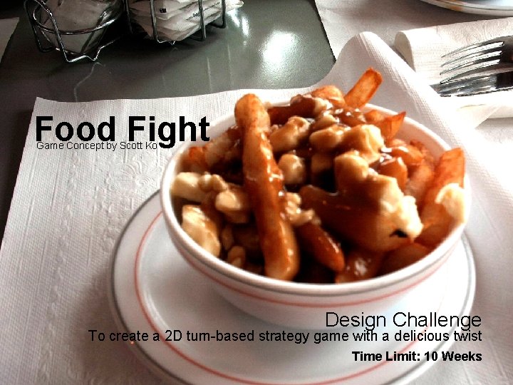 Food Fight Game Concept by Scott Ko Design Challenge To create a 2 D