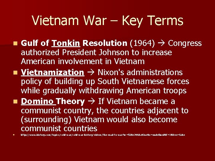 Vietnam War – Key Terms Gulf of Tonkin Resolution (1964) Congress authorized President Johnson