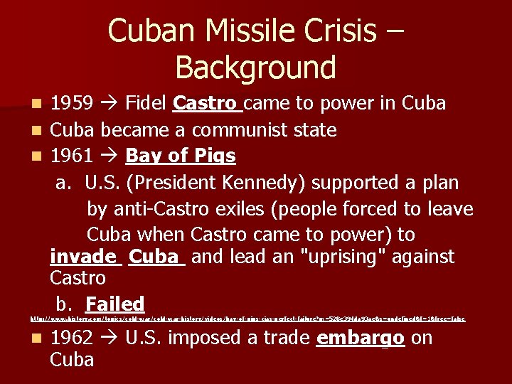 Cuban Missile Crisis – Background 1959 Fidel Castro came to power in Cuba became