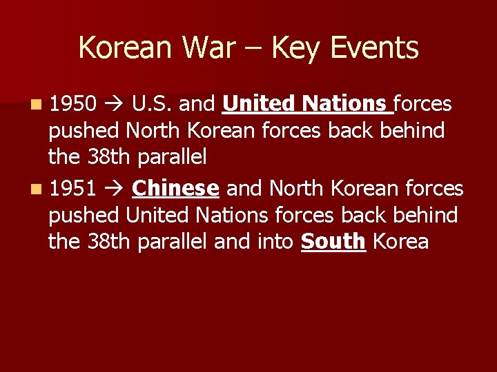 Korean War – Key Events n 1950 U. S. and United Nations forces pushed