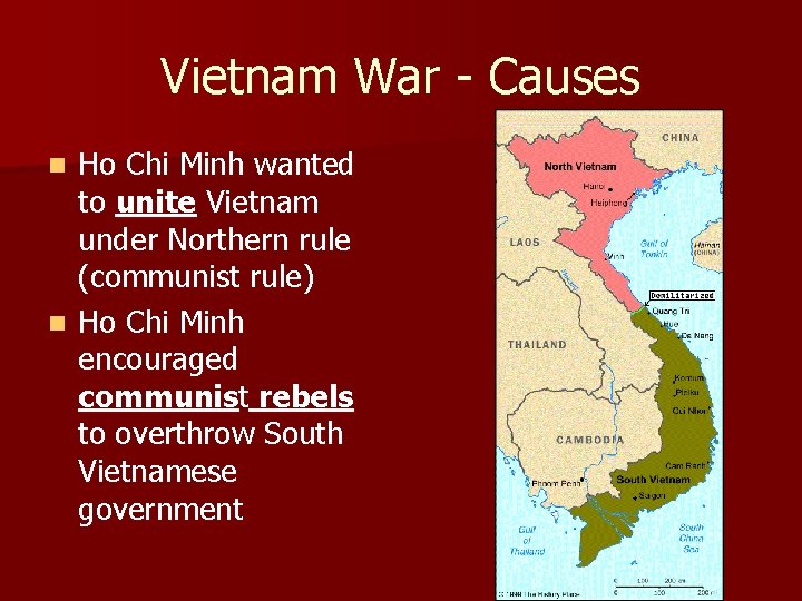 Vietnam War - Causes Ho Chi Minh wanted to unite Vietnam under Northern rule