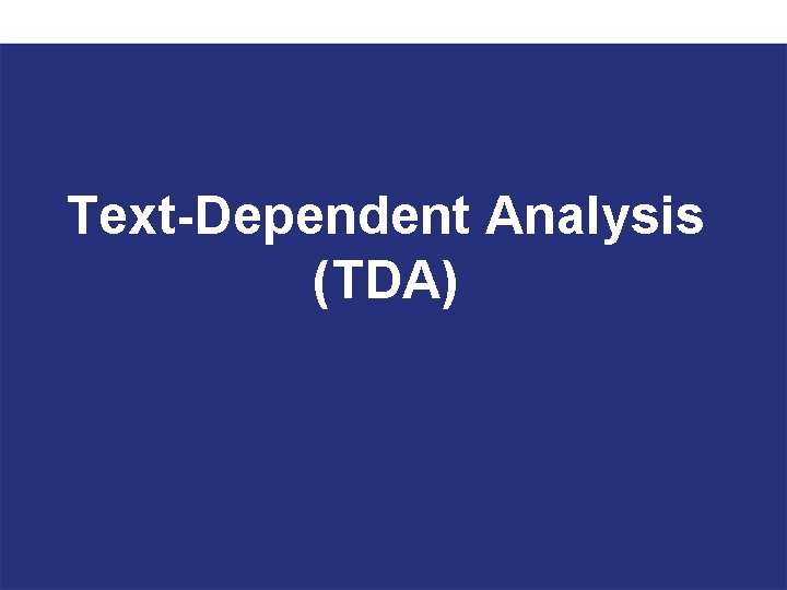 Text-Dependent Analysis (TDA) 