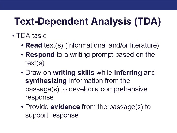 Text-Dependent Analysis (TDA) • TDA task: • Read text(s) (informational and/or literature) • Respond