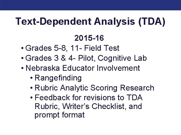Text-Dependent Analysis(TDA) 2015 -16 • Grades 5 -8, 11 - Field Test • Grades