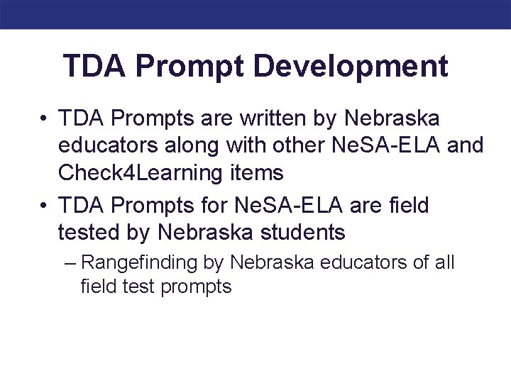 TDA Prompt Development • TDA Prompts are written by Nebraska educators along with other