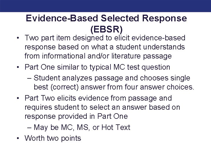 Evidence-Based Selected Response (EBSR) • Two part item designed to elicit evidence-based response based