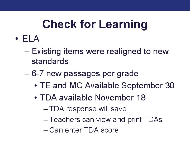 Check for Learning • ELA – Existing items were realigned to new standards –