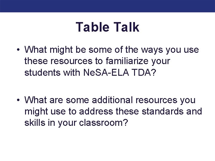Table Talk • What might be some of the ways you use these resources