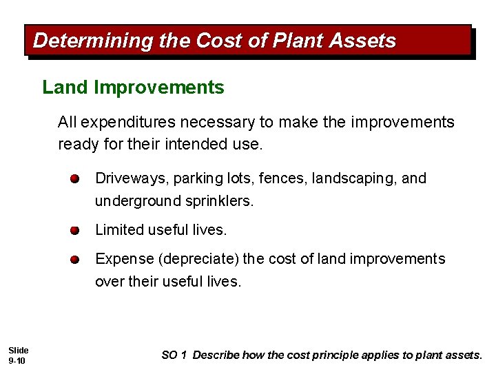 Determining the Cost of Plant Assets Land Improvements All expenditures necessary to make the