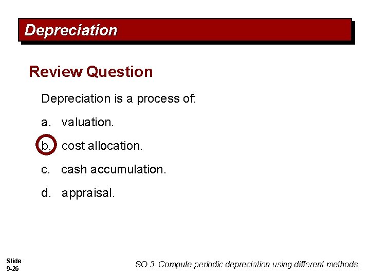 Depreciation Review Question Depreciation is a process of: a. valuation. b. cost allocation. c.