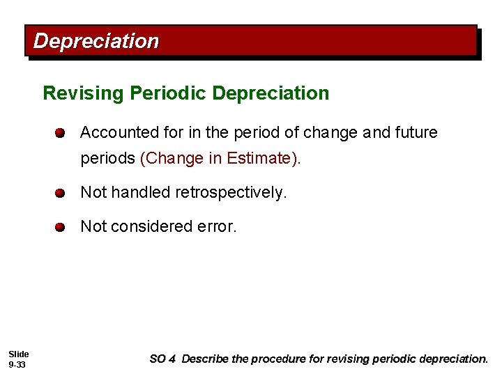 Depreciation Revising Periodic Depreciation Accounted for in the period of change and future periods